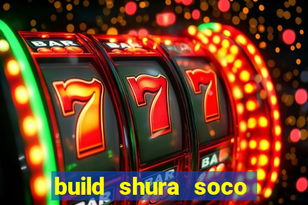 build shura soco furac o